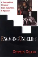 Engaging Unbelief: Egy magával ragadó stratégia Augustinustól és Aquinustól - Engaging Unbelief: A Captivating Strategy from Augustine and Aquinas