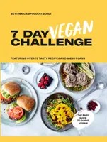 A 7 napos vegán kihívás: Növényi receptek a hét minden napjára - The 7 Day Vegan Challenge: Plant-Based Recipes for Every Day of the Week