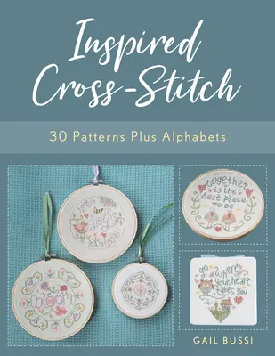 Inspirált keresztöltés: 30 minta plusz ábécék - Inspired Cross-Stitch: 30 Patterns Plus Alphabets