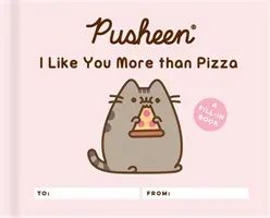 Pusheen: Jobban szeretlek, mint a pizzát: A Fill-In Book - Pusheen: I Like You More Than Pizza: A Fill-In Book