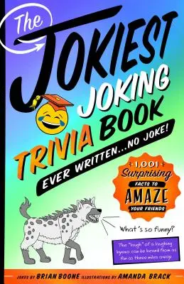 A valaha írt legviccesebb tréfás kvízkönyv . . . . Nem vicc!: 1,001 meglepő tény, amivel elkápráztathatod barátaidat. - The Jokiest Joking Trivia Book Ever Written . . . No Joke!: 1,001 Surprising Facts to Amaze Your Friends