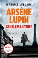 Arsene Lupin, az úri tolvaj - a LUPIN című Netflix-sorozat ihletője - Arsene Lupin, Gentleman-Thief - the inspiration behind the hit Netflix TV series, LUPIN