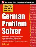 A gyakorlat teszi tökéletessé a német problémamegoldót: Gyakorlatok: 130 feladattal - Practice Makes Perfect German Problem Solver: With 130 Exercises