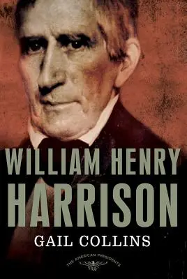 William Henry Harrison: The American Presidents Series: A 9. elnök, 1841 - William Henry Harrison: The American Presidents Series: The 9th President, 1841