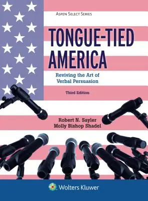 Nyelvi kötődésű Amerika: A szóbeli meggyőzés művészetének újjáélesztése - Tongue-Tied America: Reviving the Art of Verbal Persuasion