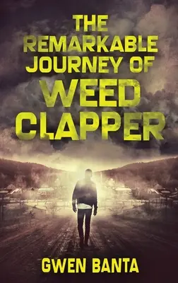 A fűcsapkodó figyelemre méltó utazása: Large Print Hardcover Edition - The Remarkable Journey Of Weed Clapper: Large Print Hardcover Edition