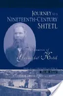 Utazás egy tizenkilencedik századi Shtetlbe: Yekhezkel Kotik emlékiratai - Journey to a Nineteenth-Century Shtetl: The Memoirs of Yekhezkel Kotik