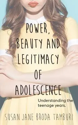 A kamaszkor hatalma, szépsége és legitimitása - Power, Beauty and Legitimacy of Adolescence