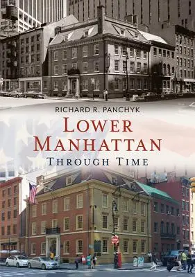 Lower Manhattan az időben - Lower Manhattan Through Time