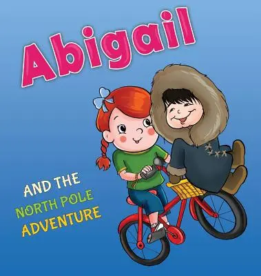 Abigail és az északi sarki kaland - Abigail and the North Pole Adventure