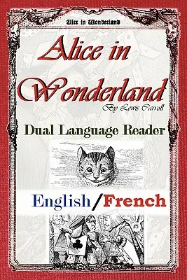 Alice Csodaországban: Kétnyelvű olvasókönyv (angol/francia) - Alice in Wonderland: Dual Language Reader (English/French)