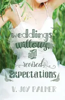 Esküvők, fűzfák és átdolgozott elvárások - Weddings, Willows, and Revised Expectations