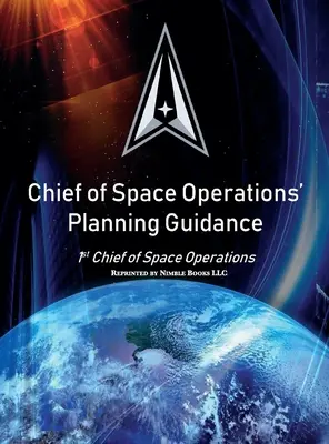 Az űrműveleti főnök tervezési útmutatója: 1. űrműveleti főnök - Chief of Space Operations' Planning Guidance: 1st Chief of Space Operations