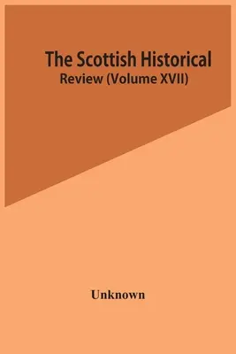 The Scottish Historical Review (Xvii. kötet) - The Scottish Historical Review (Volume Xvii)
