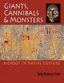 Óriások, kannibálok és szörnyek: Nagyláb az őslakosok kultúrájában - Giants, Cannibals and Monsters: Bigfoot in Native Culture