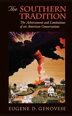 A déli hagyomány: Az amerikai konzervativizmus megvalósítása és korlátai - The Southern Tradition: The Achievement and Limitations of an American Conservatism