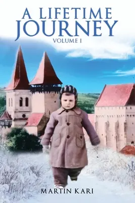 Egy életre szóló utazás: Volume 1 - A Lifetime Journey: Volume 1