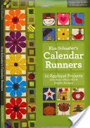 Kim Schaefer's Calendar Runners: 12 Applique Projects with Bonus Placemat & Napkin Designs [With Booklet and Pattern(s)]