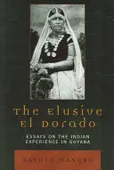 Az elrejtőzködő El Dorado: Esszék a guyanai indián tapasztalatokról - The Elusive El Dorado: Essays on the Indian Experience in Guyana