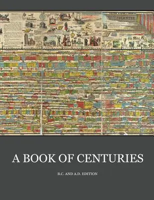 Évszázadok könyve (bc & ad edition) - A Book of Centuries (bc & ad edition)