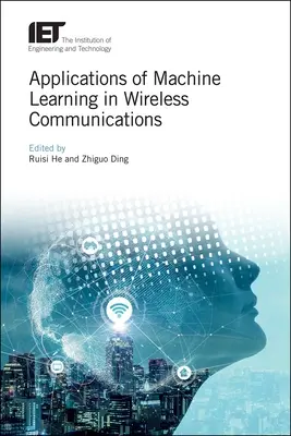 A gépi tanulás alkalmazásai a vezeték nélküli kommunikációban - Applications of Machine Learning in Wireless Communications