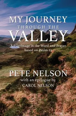 Utazásom a völgyben: Zarándoklat az Igében és az imádságban a 23. zsoltár alapján - My Journey through the Valley: A Pilgrimage in the Word and Prayer based on Psalm 23