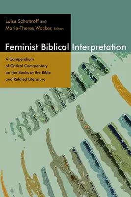 Feminista bibliaértelmezés: A Biblia könyveinek és a kapcsolódó irodalomnak a kritikai kommentárjainak gyűjteménye - Feminist Biblical Interpretation: A Compendium of Critical Commentary on the Books of the Bible and Related Literature