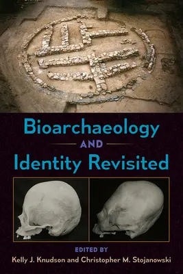 Bioarchaeology and Identity Revisited (Bioarcheológia és identitás - újragondolva) - Bioarchaeology and Identity Revisited