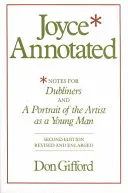 Joyce Annotated: Notes for Dubliners and a Portrait of the Artist as a Young Man (Jegyzetek a Dublinershez és a művész ifjúkori portréja) - Joyce Annotated: Notes for Dubliners and a Portrait of the Artist as a Young Man