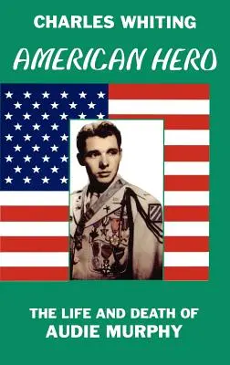 Amerikai hős. Audie Murphy élete és halála - American Hero. The Life and Death of Audie Murphy