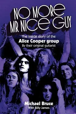 Nincs többé Mr Nice Guy: Az Alice Cooper Group belső története - No More Mr Nice Guy: The inside story of the Alice Cooper Group