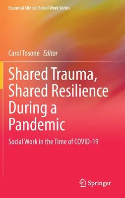 Közös trauma, közös ellenálló képesség a járvány idején: A szociális munka a Covid-19 idején - Shared Trauma, Shared Resilience During a Pandemic: Social Work in the Time of Covid-19