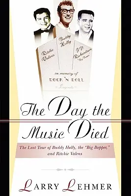 A nap, amikor a zene meghalt: Buddy Holly, a Big Bopper és Ritchie Valens utolsó turnéja - The Day the Music Died: The Last Tour of Buddy Holly, the Big Bopper, and Ritchie Valens