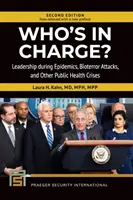 Ki a főnök? Vezetés járványok, bioterrorista támadások és más közegészségügyi válságok idején - Who's In Charge? Leadership during Epidemics, Bioterror Attacks, and Other Public Health Crises