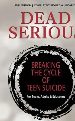 Halálosan komolyan: A tizenévesek öngyilkossági ciklusának megtörése - Dead Serious: Breaking the Cycle of Teen Suicide