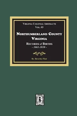 Northumberland megye, Virginia Születési feljegyzések, 1661-1810 - Northumberland County, Virginia Records of Births, 1661-1810