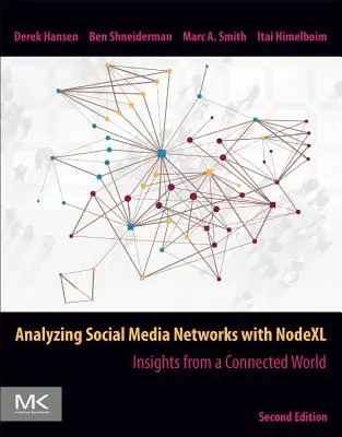 A közösségi médiahálózatok elemzése a Nodexl segítségével: betekintés a hálózatba kapcsolt világba - Analyzing Social Media Networks with Nodexl: Insights from a Connected World