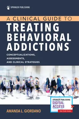 Klinikai útmutató a viselkedési függőségek kezeléséhez - A Clinical Guide to Treating Behavioral Addictions