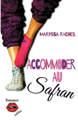 Accommoder au Safran: Une histoire d'amour moderne, drle, parfois cynique, sans once upon a time ...