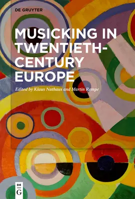 Zenélés a huszadik századi Európában - Musicking in Twentieth-Century Europe