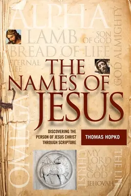 Jézus nevei: Jézus Krisztus személyének felfedezése a Szentíráson keresztül - The Names of Jesus: Discovering the Person of Jesus Christ through Scripture