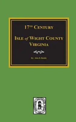 Tizenhetedik századi Isle of Wight megye, Virginia - Seventeenth Century Isle of Wight County, Virginia