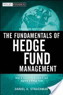 A fedezeti alapkezelés alapjai: Hogyan indítsunk és működtessünk sikeresen fedezeti alapot? - The Fundamentals of Hedge Fund Management: How to Successfully Launch and Operate a Hedge Fund