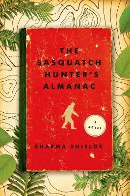 A jeti vadászok almanachja - The Sasquatch Hunter's Almanac