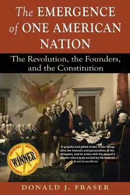 Az Egy amerikai nemzet kialakulása: A forradalom, az alapítók és az alkotmány - The Emergence of One American Nation: The Revolution, the Founders, and the Constitution