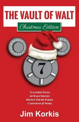 A Walt páncélszekrénye 7. kötet: Karácsonyi kiadás: Walt Disney ünnepi meséi, Disney vidámparkok, rajzfilmek és még sok más Disney-történet - The Vault of Walt Volume 7: Christmas Edition: Yuletide Tales of Walt Disney, Disney Theme Parks, Cartoons & More