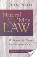 Természeti és isteni törvény: A keresztény etika hagyományának visszaszerzése - Natural and Divine Law: Reclaiming the Tradition for Christian Ethics