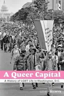 A Queer Capital: A washingtoni meleg élet története. - A Queer Capital: A History of Gay Life in Washington D.C.