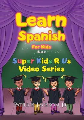 Spanyolul tanulni gyerekeknek - 2. könyv - Learn Spanish For Kids - Book 2