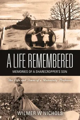 Egy emlékezetes élet: Egy részvénybérlő fiának emlékei - A Life Remembered: Memories of a Sharecropper's Son